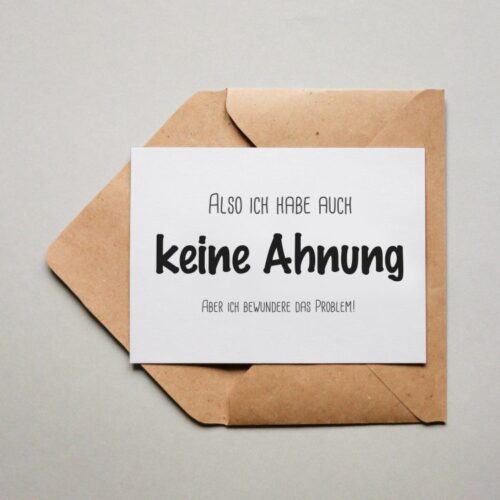Postkarte Also Ich Habe Auch Keine Ahnung Aber Ich Bewundere Das Problem