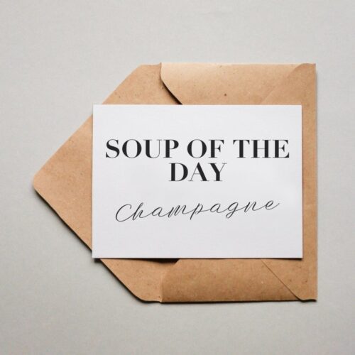 Postkarte Soup Of The Day Champagne